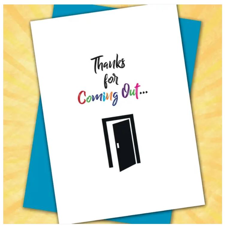 Thanks for Coming Out Greeting Card
