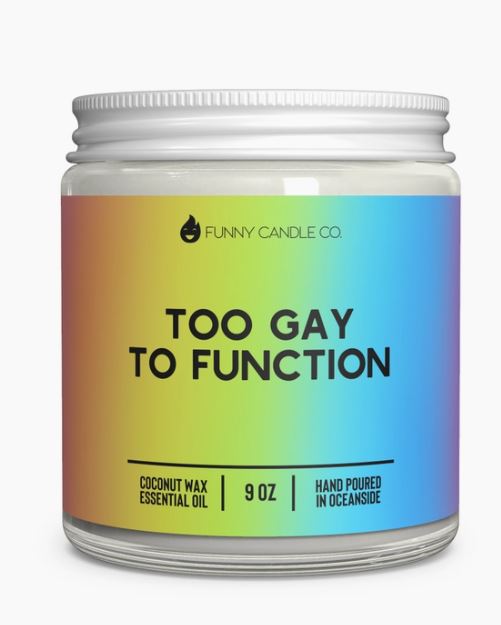 Too Gay to Function Candle